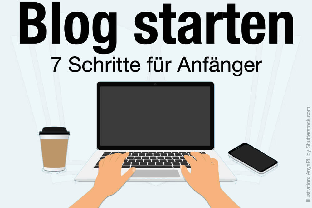 Blog Starten Schritte Anfaenger Kostenlos Tipps Reichweite Leser